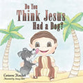 Do You Think Jesus Had a Dog? - Paperback