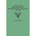 Abstracts from Ben Franklin's Pennsylvania Gazette, 1728-1748
