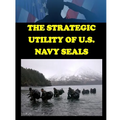 The Strategic Utility of U.S. Navy Seals
