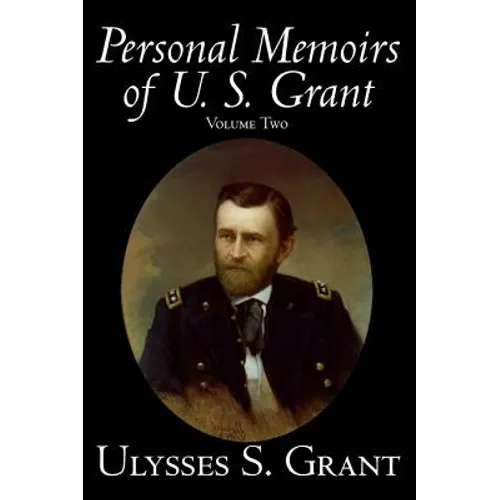 Personal Memoirs of U. S. Grant, Volume Two, History, Biography