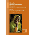 Educating Refugee-Background Students: Critical Issues and Dynamic Contexts - Paperback