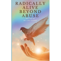 Radically Alive Beyond Abuse - Paperback
