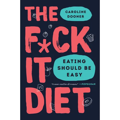 The F*ck It Diet: Eating Should Be Easy - Paperback