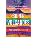 Super Volcanoes: What They Reveal about Earth and the Worlds Beyond - Paperback