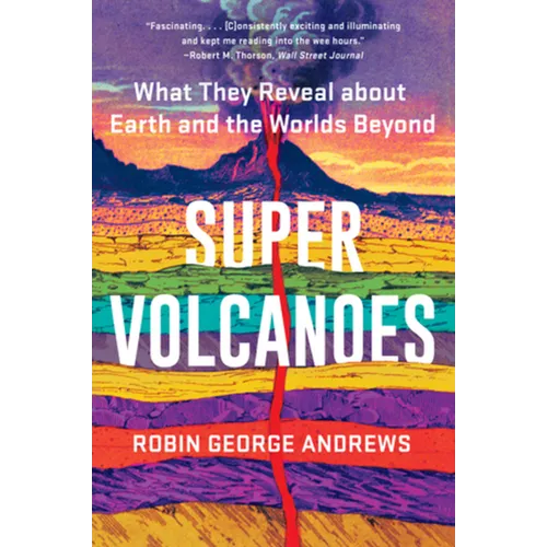 Super Volcanoes: What They Reveal about Earth and the Worlds Beyond - Paperback