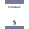 Grammar and Thinking, a Study of the Working Conceptions in Syntax.