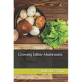 Growing Edible Mushrooms - Paperback