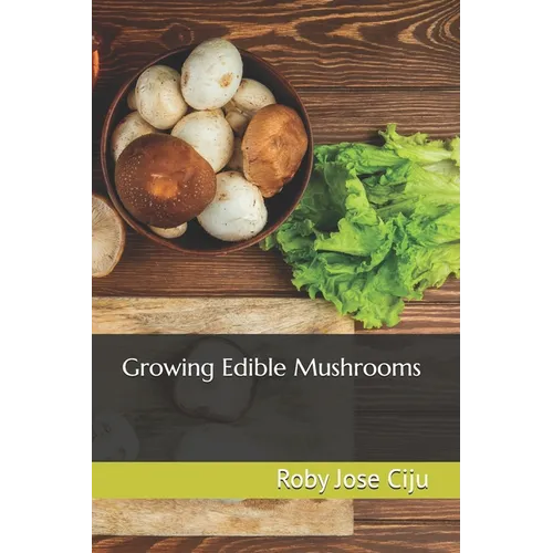 Growing Edible Mushrooms - Paperback