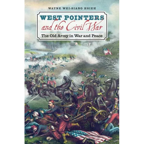 West Pointers and the Civil War: The Old Army in War and Peace