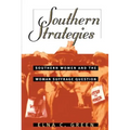 Southern Strategies: Southern Women and the Woman Suffrage Question