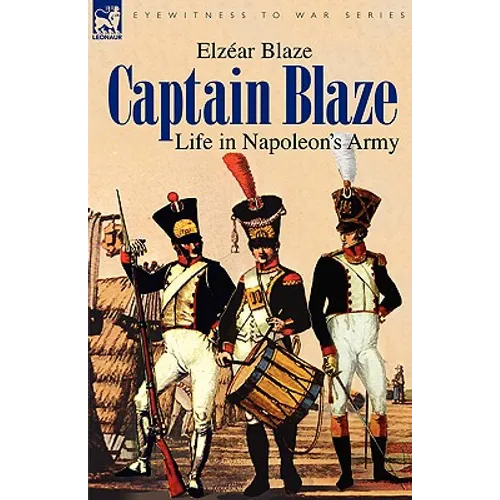 Captain Blaze: Life in Napoleon's Army - Paperback
