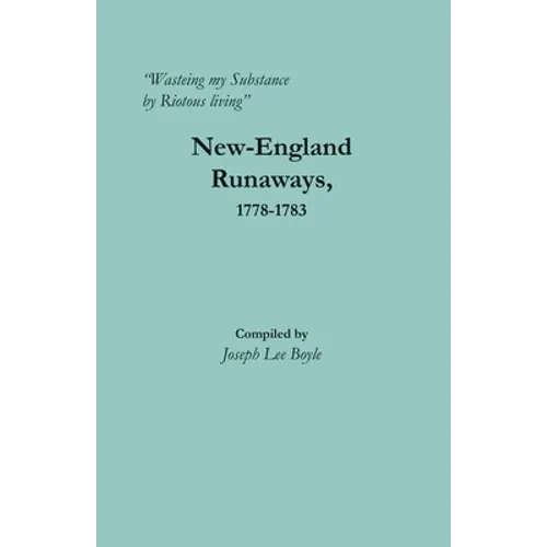 "Wasteing my Substance by Riotous living": New-England Runaways, 1778-1783