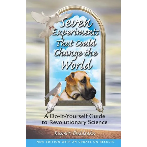 Seven Experiments That Could Change the World: A Do-It-Yourself Guide to Revolutionary Science - Paperback
