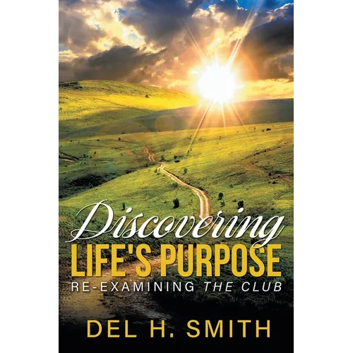 Discovering LIFE'S PURPOSE: Re-Examining the Club - Paperback