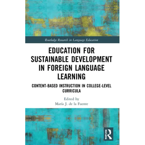 Education for Sustainable Development in Foreign Language Learning: Content-Based Instruction in College-Level Curricula - Paperback