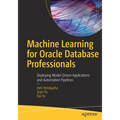 Machine Learning for Oracle Database Professionals: Deploying Model-Driven Applications and Automation Pipelines - Paperback