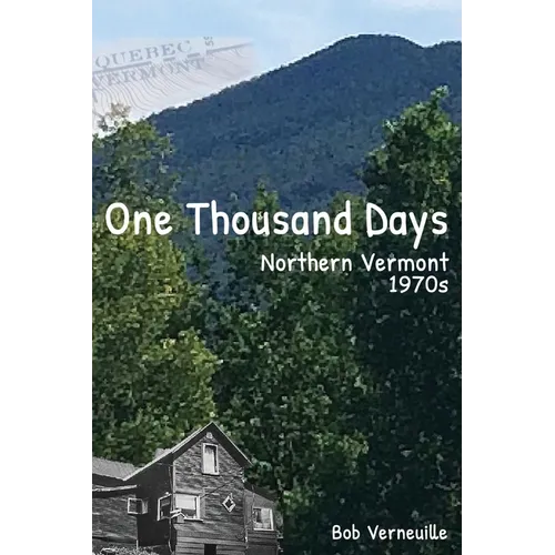 One Thousand Days: Northern Vermont, 1970s