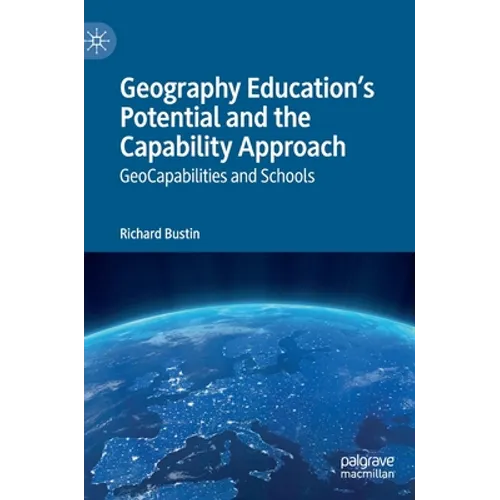 Geography Education's Potential and the Capability Approach: Geocapabilities and Schools - Hardcover