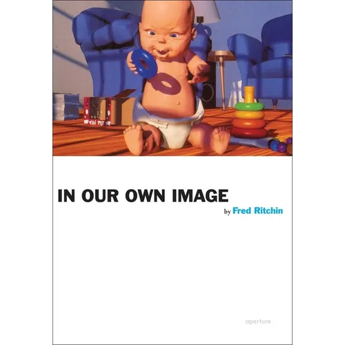 Fred Ritchin: In Our Own Image - Paperback