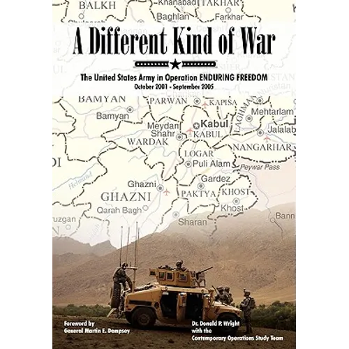 A Different Kind of War: The United States Army in Operation Enduring Freedom, October 2001 - September 2005