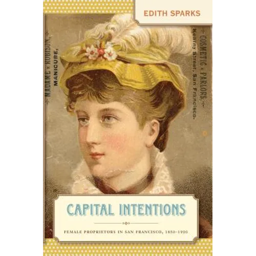 Capital Intentions: Female Proprietors in San Francisco, 1850-1920