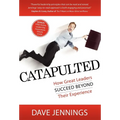 Catapulted: How Great Leaders Succeed Beyond Their Experience - Paperback