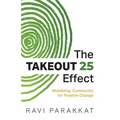 The Takeout 25 Effect: Mobilizing Community for Positive Change - Paperback
