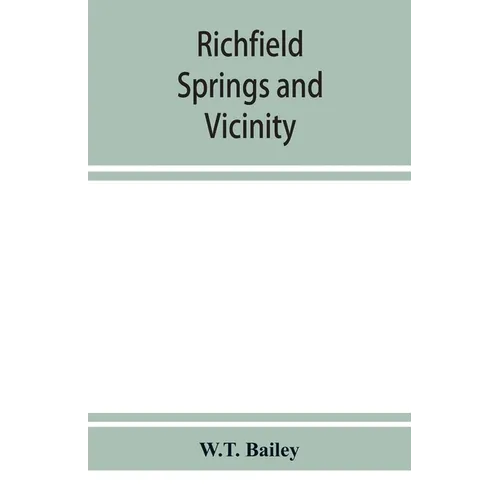 Richfield Springs and vicinity. Historical, biographical, and descriptive - Paperback