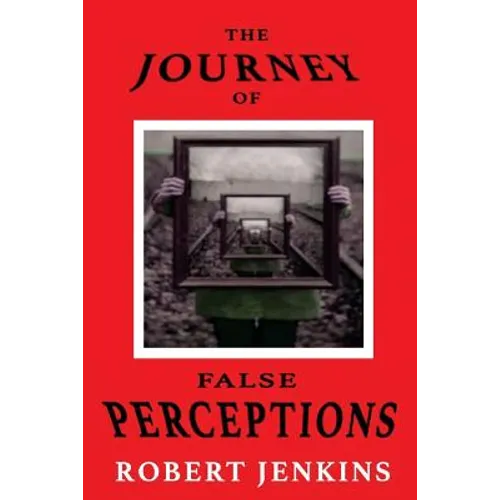 The Journey of False Perceptions - Paperback