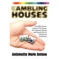Gambling Houses: The Eight Quarter Journey to Overcome the Emotional, Mental and Physical Pain of Default and Foreclosure