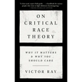 On Critical Race Theory: Why It Matters & Why You Should Care - Paperback