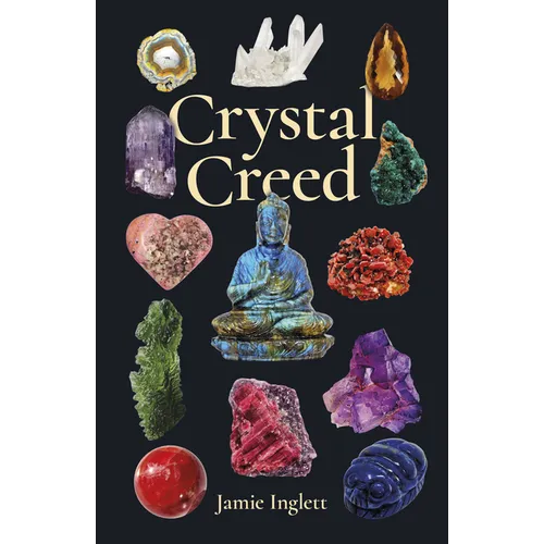 Crystal Creed: The Ultimate Guide to Crystal Healing - Paperback