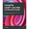 CompTIA CASP+ CAS-004 Certification Guide: Develop CASP+ skills and learn all the key topics needed to prepare for the certification exam - Paperback