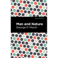 Man and Nature: Or, Physical Geography as Modified by Human Action - Paperback