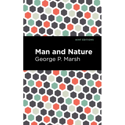 Man and Nature: Or, Physical Geography as Modified by Human Action - Paperback