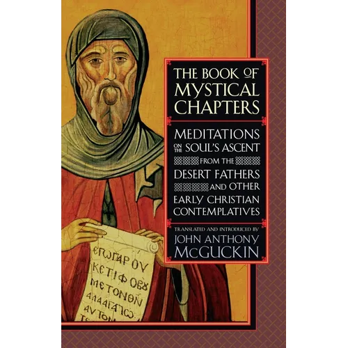 The Book of Mystical Chapters: Meditations on the Soul's Ascent, from the Desert Fathers and Other Early Christian Contemplatives - Paperback