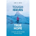 Tough Issues, True Hope: A Concise Journey Through Christian Ethics - Paperback