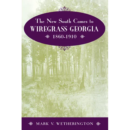 The New South Comes to Wiregrass Georgia, 1860-1910