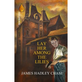 Lay Her Among the Lilies - Paperback