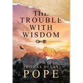 The Trouble With Wisdom - Hardcover