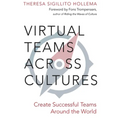 Virtual Teams Across Cultures: Create Successful Teams Around the World - Paperback