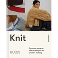 Knit: Dynamic Patterns and Techniques for Creative Making - Hardcover
