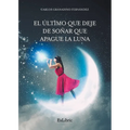El último que deje de soñar que apague la luna - Paperback
