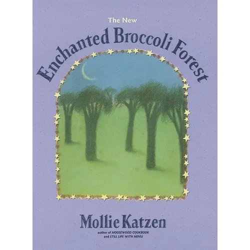 The New Enchanted Broccoli Forest: [A Cookbook] - Paperback