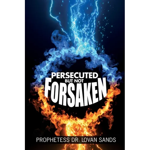 Persecuted But Not Forsaken - Paperback