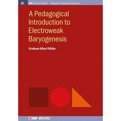 A Pedagogical Introduction to Electroweak Baryogenesis - Hardcover