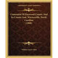 Centennial Of Haywood County And Its County Seat, Waynesville, North Carolina (1908)