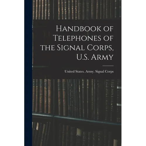 Handbook of Telephones of the Signal Corps, U.S. Army - Paperback