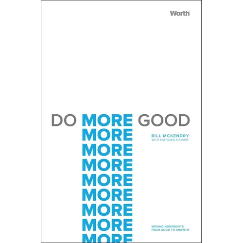 Do More Good: Moving Nonprofits from Good to Growth - Hardcover