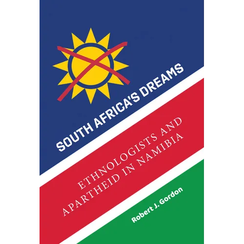 South Africa's Dreams: Ethnologists and Apartheid in Namibia - Paperback